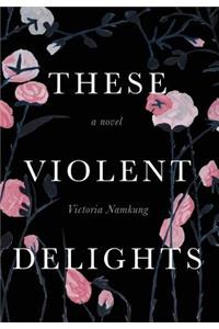 These Violent Delights