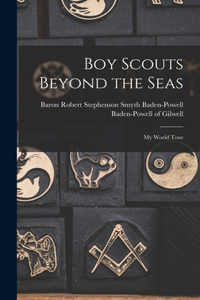 Boy Scouts Beyond the Seas [microform]