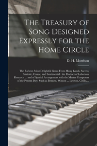 Treasury of Song Designed Expressly for the Home Circle [microform]