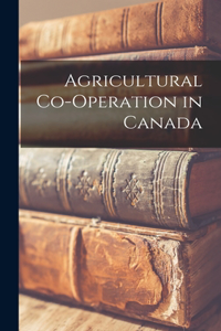 Agricultural Co-operation in Canada