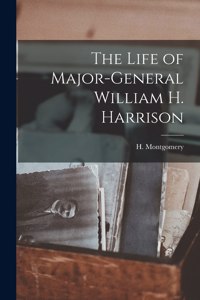 Life of Major-General William H. Harrison