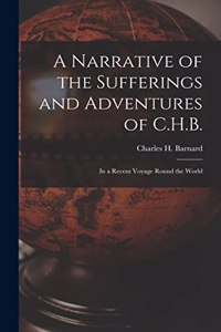 Narrative of the Sufferings and Adventures of C.H.B.