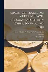 Report On Trade and Tariffs in Brazil, Uruguay, Argentina, Chile, Bolivia, and Peru