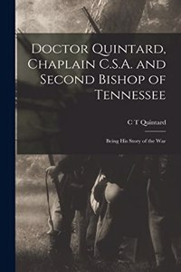 Doctor Quintard, Chaplain C.S.A. and Second Bishop of Tennessee