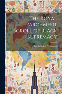 Royal Parchment Scroll of Black Supremacy