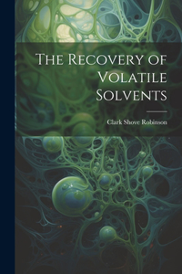 Recovery of Volatile Solvents