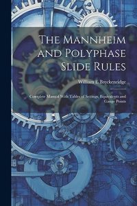 Mannheim and Polyphase Slide Rules; Complete Manual With Tables of Settings, Equivalents and Gauge Points