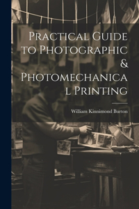 Practical Guide to Photographic & Photomechanical Printing