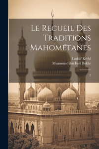 Le recueil des traditions Mahométanes