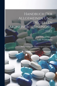 Handbuch Der Allgemeinen Und Speciellen Arzneiverordnungslehre