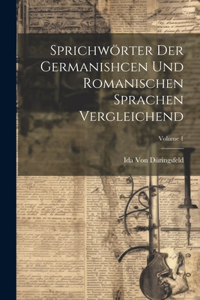 Sprichwörter Der Germanishcen Und Romanischen Sprachen Vergleichend; Volume 1