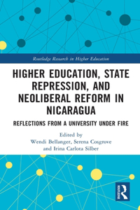 Higher Education, State Repression, and Neoliberal Reform in Nicaragua