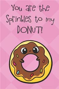 You Are The Sprinkles To My Donut
