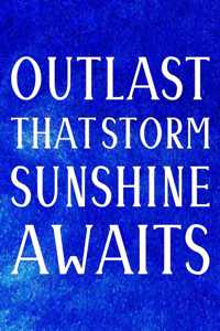 Outlast That Storm Sunshine Awaits