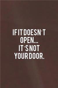 If It Doesn't Open... It's Not Your Door: Daily Success, Motivation and Everyday Inspiration For Your Best Year Ever, 365 days to more Happiness Motivational Year Long Journal / Daily Notebo