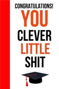 Congratulations! You Clever Little Shit
