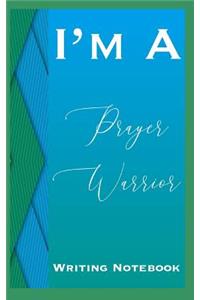 I'm A Prayer Warrior Writing Notebook