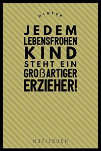 Hinter Jedem Lebensfrohen Kind Steht Ein Grossartiger Erzieher Notizbuch