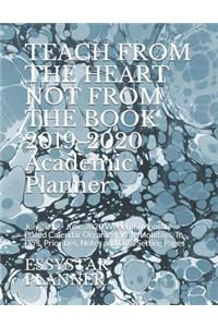 TEACH FROM THE HEART NOT FROM THE BOOK 2019-2020 Academic Planner