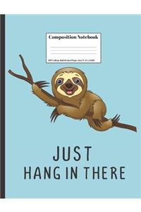 Composition Notebook Just Hang In There
