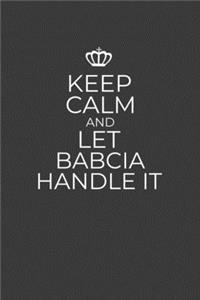 Keep Calm And Let Babcia Handle