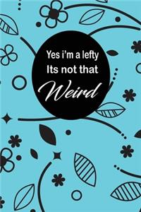 Yes i'm a lefty its not that weird