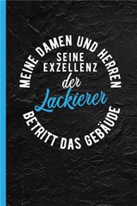 Meine Damen Und Herren Seine Exzellenz Der Lackierer Betritt Das Gebäude: Notizbuch, Journal Oder Tagebuch Für Beruf - Liniert