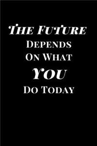 The Future Depends on What You Do Today