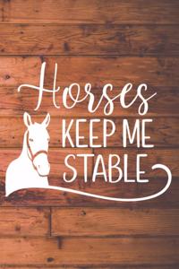 Horses Keep Me Stable