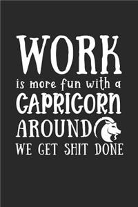 Work Is More Fun with a Capricorn Around We Get Shit Done