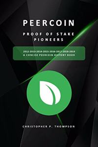 Peercoin - Proof of Stake Pioneers (a Concise Peercoin History Book) Black & White Version