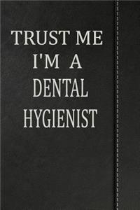 Trust Me I'm a Dental Hygienist