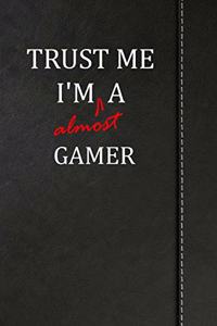 Trust Me I'm almost a Gamer