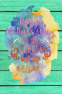 Happy Mother's Day to the World's best step mum!
