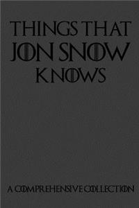 Things That Jon Snow Knows - A Comprehensive Collection