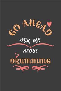 Go Ahead Ask Me About Drumming