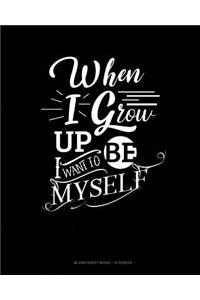 When I Grow Up I Want To Be Myself