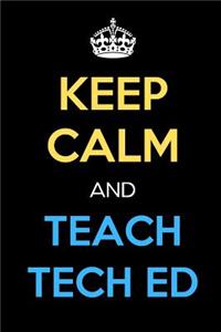 Keep Calm And Teach Tech Ed