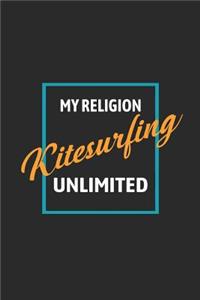 My Religion Kitesurfing Unlimited: Kitesurfing Notebook, Blank Lined (6 x 9 - 120 pages) Sports And Recreations Themed Notebook for Daily Journal, Diary, and Gift