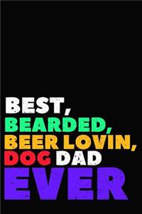 Best Bearded Beer Lovin Dog Dad Ever