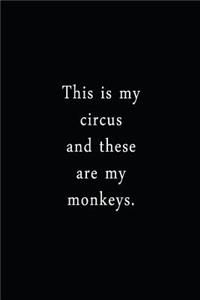 This Is My Circus And These Are My Monkeys.