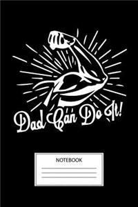 Dad Can Do It Notebook