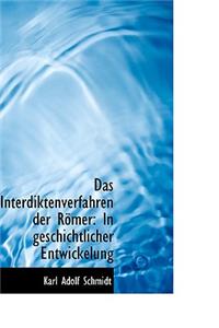 Das Interdiktenverfahren Der Romer: In Geschichtlicher Entwickelung