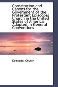 Constitution and Canons for the Government of the Protestant Episcopal Church in the United States O