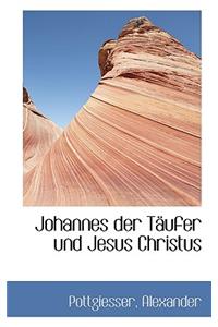 Johannes Der Taufer Und Jesus Christus