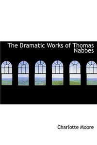 The Dramatic Works of Thomas Nabbes