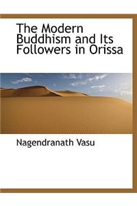 The Modern Buddhism and Its Followers in Orissa