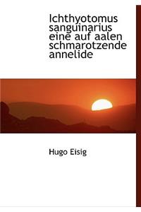 Ichthyotomus Sanguinarius Eine Auf Aalen Schmarotzende Annelide