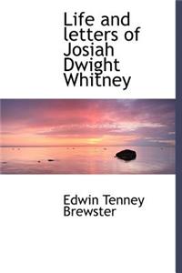 Life and Letters of Josiah Dwight Whitney