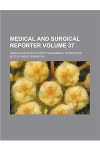 Medical and Surgical Reporter Volume 37